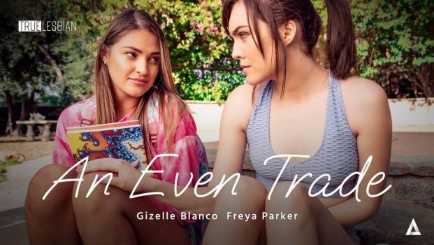 Gizelle Blanco, Freya Parker - True Lesbian - An Even Trade [2022 | FullHD]