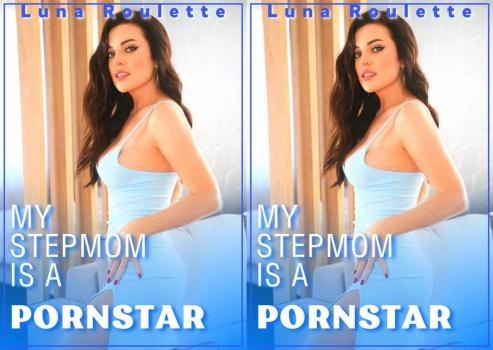 Luna Roulette - My Stepmom is a Pornstar [2023 | FullHD]