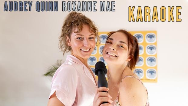 Audrey Quinn, Roxanne Mae - Karaoke [2023 | FullHD]