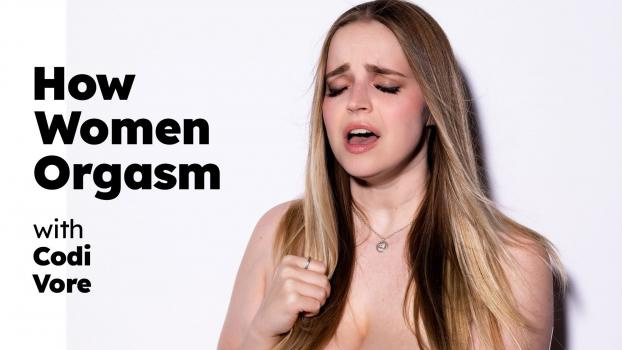 Codi Vore - How Women Orgasm [2023 | FullHD]