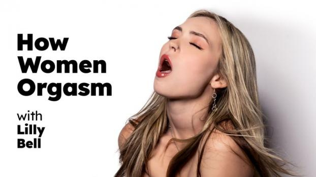 Lilly Bell - How Women Orgasm [2024 | FullHD]